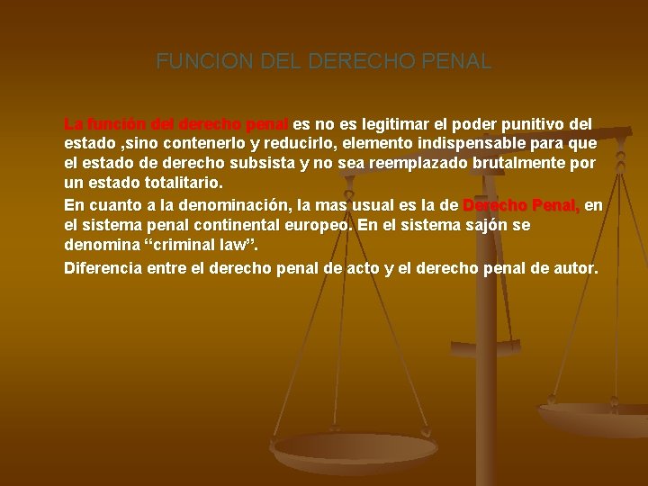 FUNCION DEL DERECHO PENAL La función del derecho penal es no es legitimar el