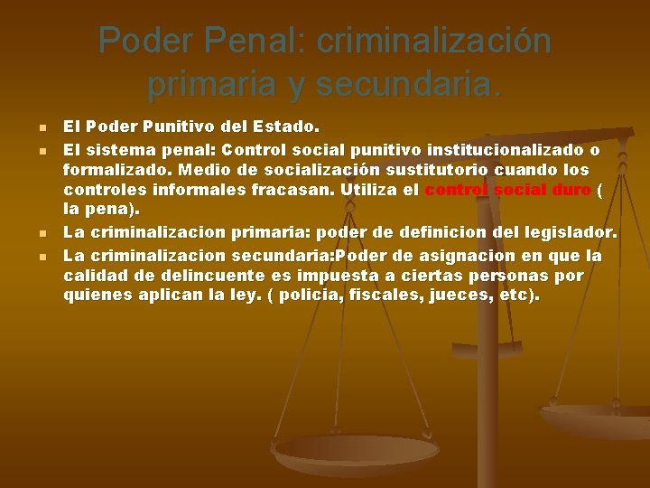 Poder Penal: criminalización primaria y secundaria. n n El Poder Punitivo del Estado. El