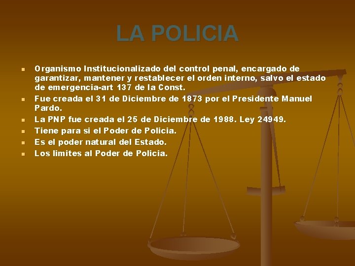 LA POLICIA n n n Organismo Institucionalizado del control penal, encargado de garantizar, mantener