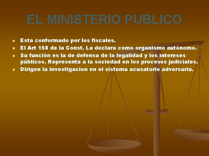 EL MINISTERIO PUBLICO n n Esta conformado por los fiscales. El Art 158 de