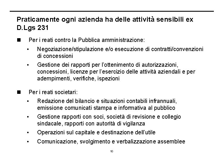 Praticamente ogni azienda ha delle attività sensibili ex D. Lgs 231 n n Per