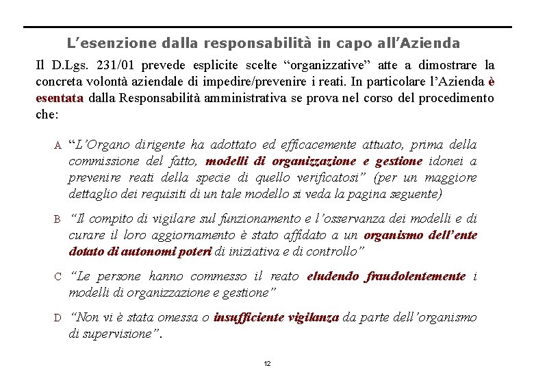 L’esenzione dalla responsabilità in capo all’Azienda Il D. Lgs. 231/01 prevede esplicite scelte “organizzative”