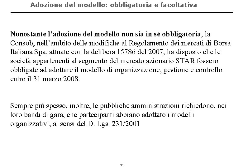 Adozione del modello: obbligatoria e facoltativa Nonostante l’adozione del modello non sia in sé