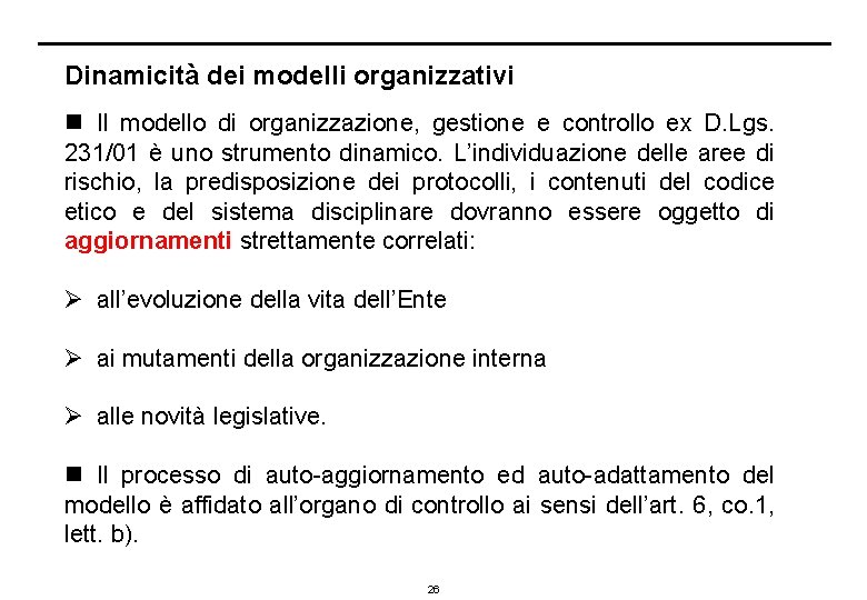 Dinamicità dei modelli organizzativi n Il modello di organizzazione, gestione e controllo ex D.