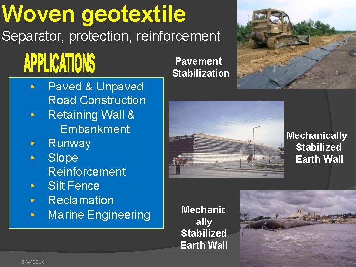 Woven geotextile Separator, protection, reinforcement Pavement Stabilization • • 5/4/2016 Paved & Unpaved Road
