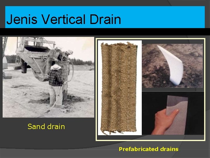 Jenis Vertical Drain Sand drain Prefabricated drains 