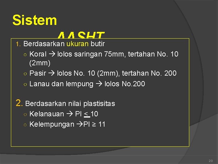 Sistem AASHT 1. Berdasarkan ukuran butir lolos saringan 75 mm, tertahan No. 10 O