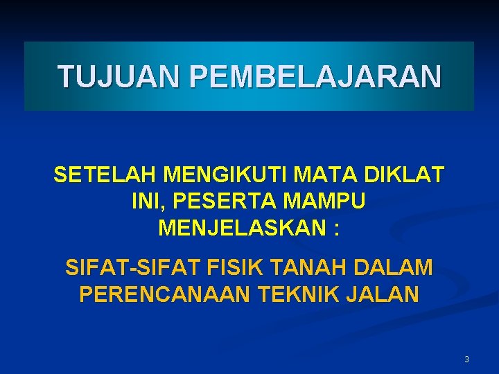 TUJUAN PEMBELAJARAN SETELAH MENGIKUTI MATA DIKLAT INI, PESERTA MAMPU MENJELASKAN : SIFAT-SIFAT FISIK TANAH