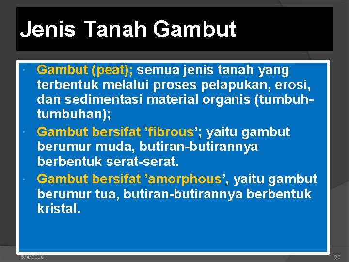 Jenis Tanah Gambut (peat); semua jenis tanah yang terbentuk melalui proses pelapukan, erosi, dan