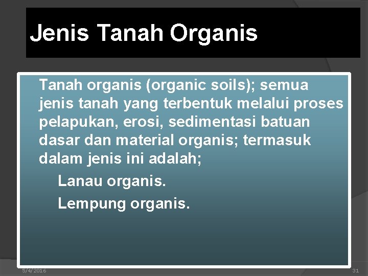 Jenis Tanah Organis Tanah organis (organic soils); semua jenis tanah yang terbentuk melalui proses