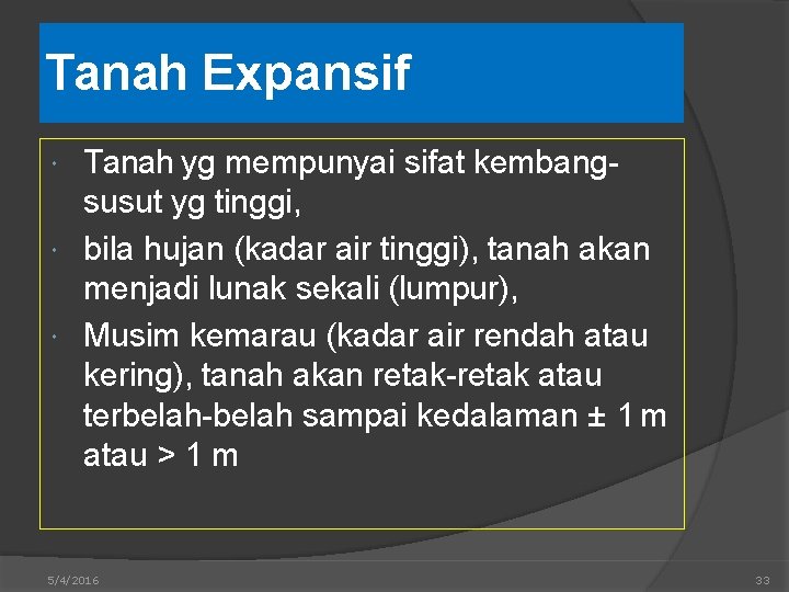 Tanah Expansif Tanah yg mempunyai sifat kembangsusut yg tinggi, bila hujan (kadar air tinggi),