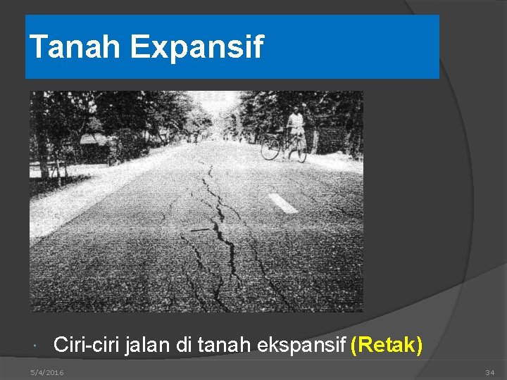 Tanah Expansif Ciri-ciri jalan di tanah ekspansif (Retak) 5/4/2016 34 