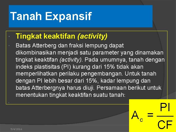 Tanah Expansif Tingkat keaktifan (activity) Batas Atterberg dan fraksi lempung dapat dikombinasikan menjadi satu