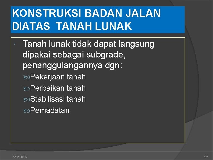 KONSTRUKSI BADAN JALAN DIATAS TANAH LUNAK Tanah lunak tidak dapat langsung dipakai sebagai subgrade,