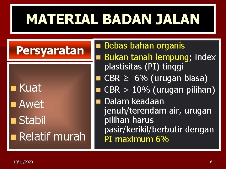 MATERIAL BADAN JALAN Persyaratan n n Awet n n Stabil 10/11/2020 n n n