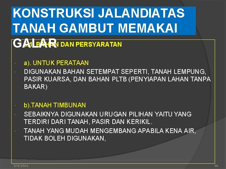 KONSTRUKSI JALANDIATAS TANAH GAMBUT MEMAKAI 5. 1. BAHAN DAN PERSYARATAN GALAR a). UNTUK PERATAAN