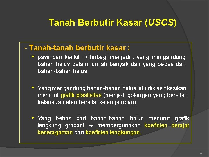 Tanah Berbutir Kasar (USCS) - Tanah-tanah berbutir kasar : • pasir dan kerikil terbagi