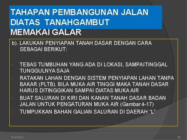 TAHAPAN PEMBANGUNAN JALAN DIATAS TANAHGAMBUT MEMAKAI GALAR b). LAKUKAN PENYIAPAN TANAH DASAR DENGAN CARA