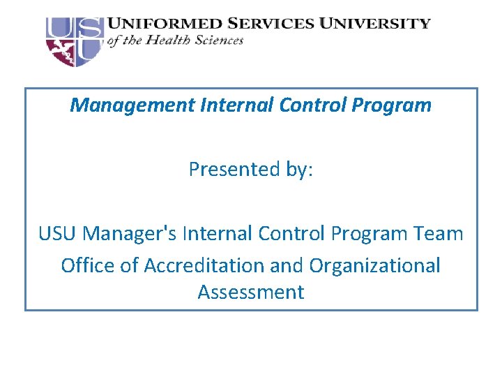 Management Internal Control Program Presented by: USU Manager's Internal Control Program Team Office of