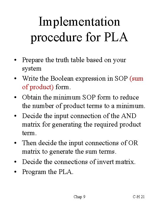 Implementation procedure for PLA • Prepare the truth table based on your system •