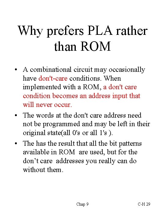 Why prefers PLA rather than ROM • A combinational circuit may occasionally have don't-care