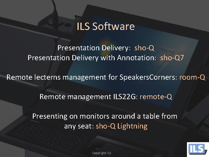 ILS Software Presentation Delivery: sho-Q Presentation Delivery with Annotation: sho-Q 7 Remote lecterns management