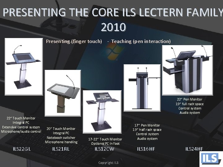 PRESENTING THE CORE ILS LECTERN FAMILY 2010 Presenting (finger touch) - Teaching (pen interaction)