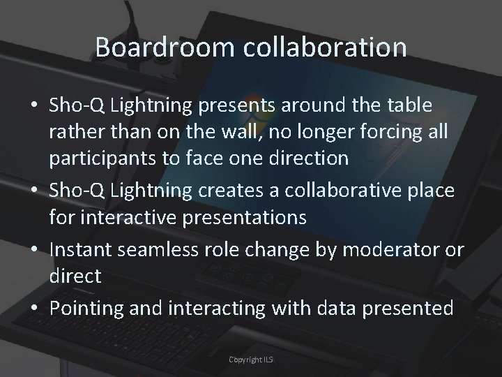 Boardroom collaboration • Sho-Q Lightning presents around the table rather than on the wall,