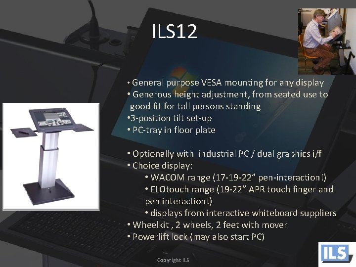 ILS 12 • General purpose VESA mounting for any display • Generous height adjustment,