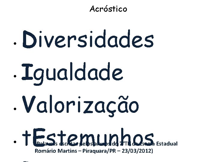 Acróstico Diversidades • Igualdade • Valorização • t. Estemunhos • • (Palavras escritas pelos