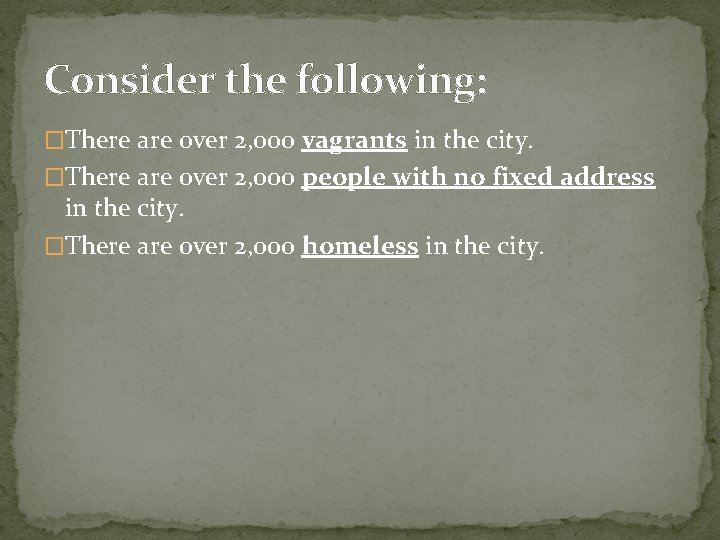 Consider the following: �There are over 2, 000 vagrants in the city. �There are