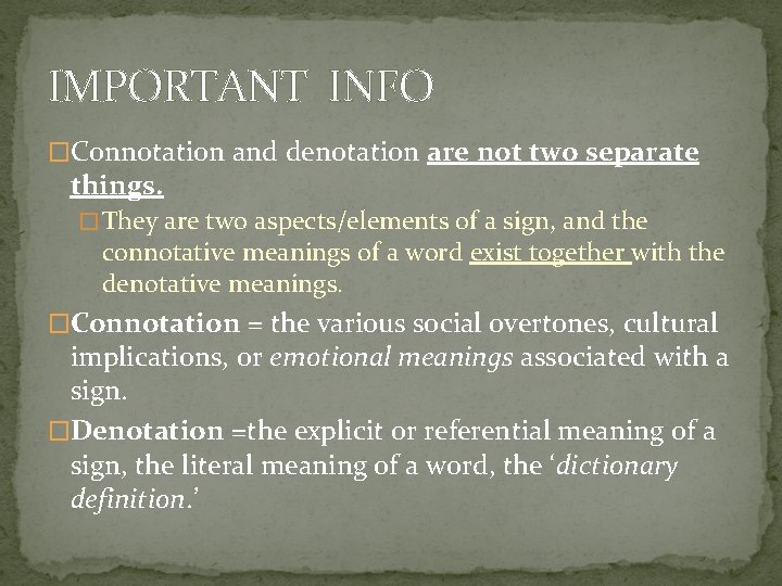 IMPORTANT INFO �Connotation and denotation are not two separate things. � They are two