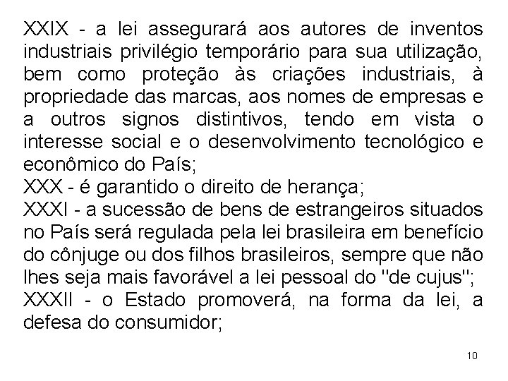 XXIX - a lei assegurará aos autores de inventos industriais privilégio temporário para sua