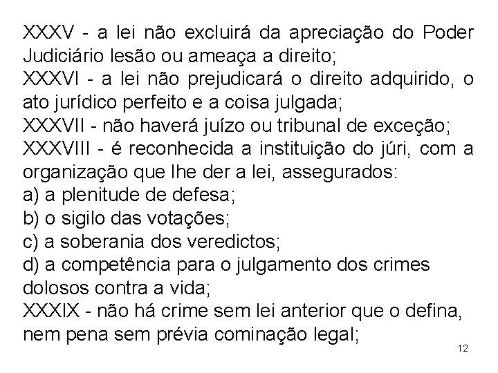 XXXV - a lei não excluirá da apreciação do Poder Judiciário lesão ou ameaça