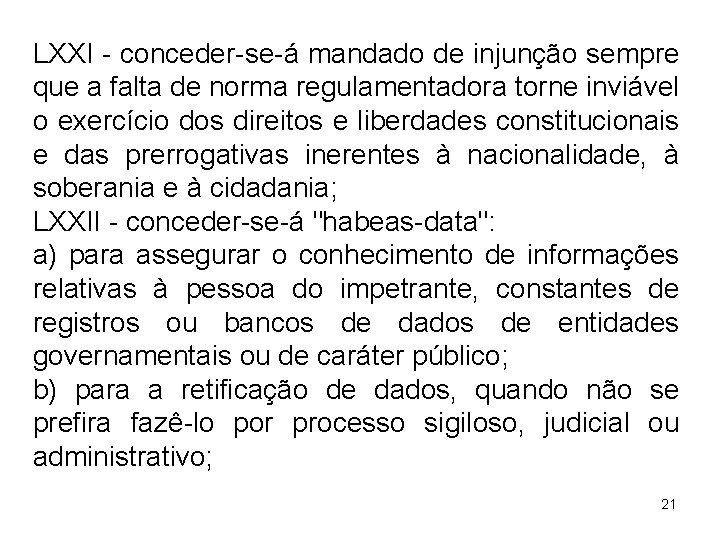 LXXI - conceder-se-á mandado de injunção sempre que a falta de norma regulamentadora torne