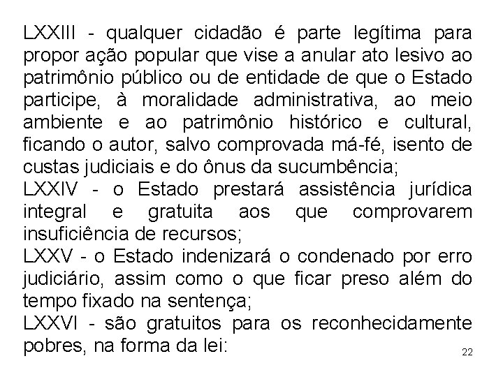 LXXIII - qualquer cidadão é parte legítima para propor ação popular que vise a LXXIII - qualquer cidadão é parte legítima para propor ação popular que vise a