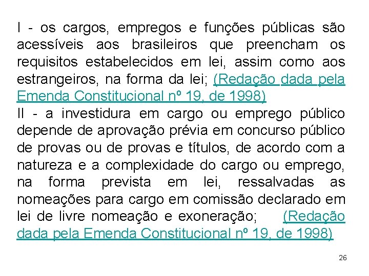 I - os cargos, empregos e funções públicas são acessíveis aos brasileiros que preencham I - os cargos, empregos e funções públicas são acessíveis aos brasileiros que preencham