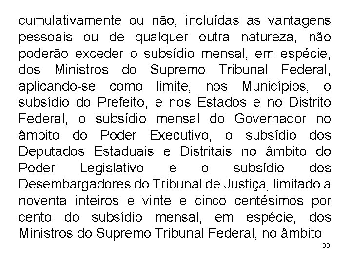 cumulativamente ou não, incluídas as vantagens pessoais ou de qualquer outra natureza, não poderão