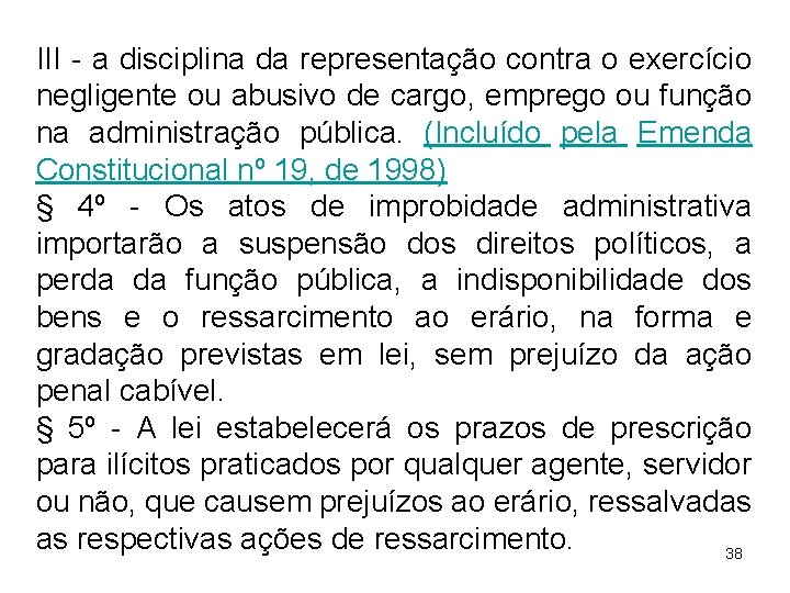 III - a disciplina da representação contra o exercício negligente ou abusivo de cargo,