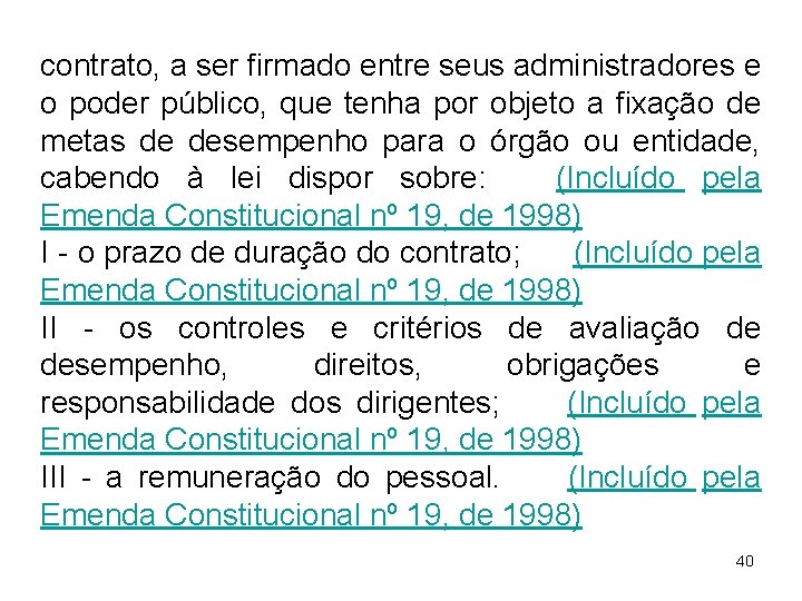contrato, a ser firmado entre seus administradores e o poder público, que tenha por contrato, a ser firmado entre seus administradores e o poder público, que tenha por