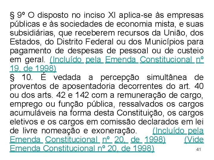 § 9º O disposto no inciso XI aplica-se às empresas públicas e às sociedades