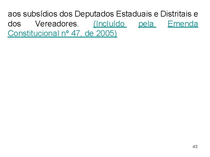 aos subsídios dos Deputados Estaduais e Distritais e dos Vereadores. (Incluído pela Emenda Constitucional