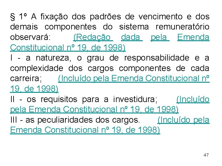 § 1º A fixação dos padrões de vencimento e dos demais componentes do sistema § 1º A fixação dos padrões de vencimento e dos demais componentes do sistema