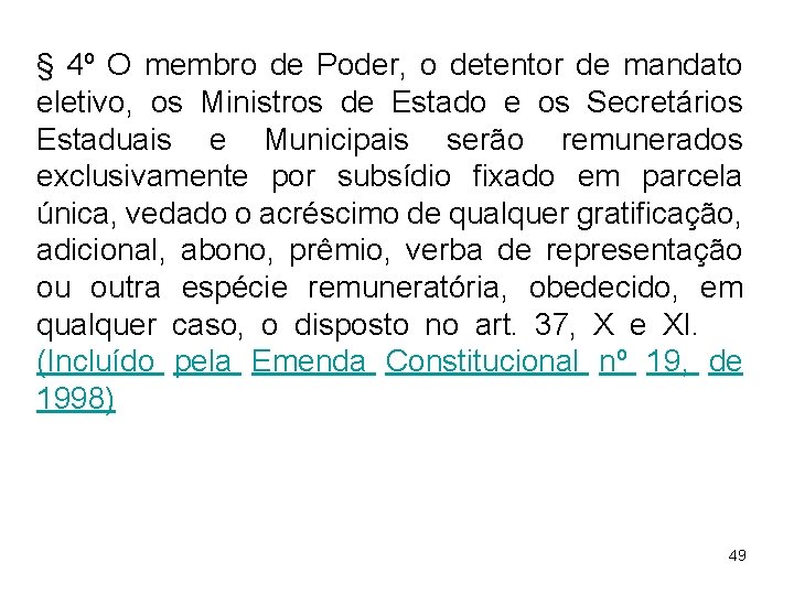 § 4º O membro de Poder, o detentor de mandato eletivo, os Ministros de § 4º O membro de Poder, o detentor de mandato eletivo, os Ministros de
