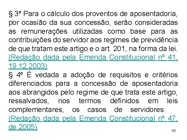 § 3º Para o cálculo dos proventos de aposentadoria, por ocasião da sua concessão,