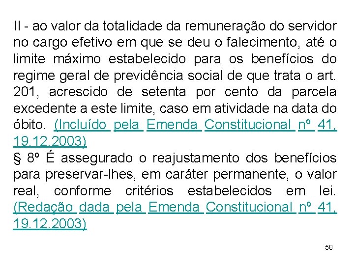 II - ao valor da totalidade da remuneração do servidor no cargo efetivo em