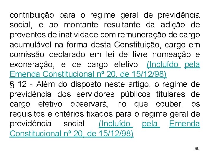 contribuição para o regime geral de previdência social, e ao montante resultante da adição contribuição para o regime geral de previdência social, e ao montante resultante da adição
