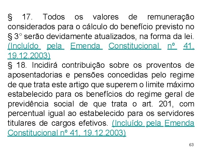 § 17. Todos os valores de remuneração considerados para o cálculo do benefício previsto § 17. Todos os valores de remuneração considerados para o cálculo do benefício previsto