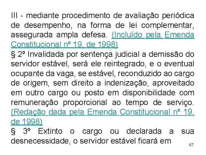 III - mediante procedimento de avaliação periódica de desempenho, na forma de lei complementar,