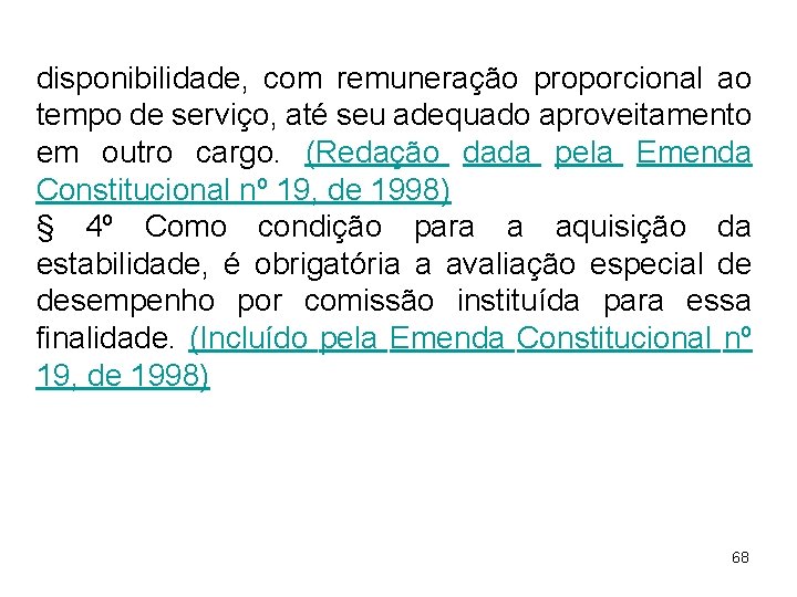 disponibilidade, com remuneração proporcional ao tempo de serviço, até seu adequado aproveitamento em outro disponibilidade, com remuneração proporcional ao tempo de serviço, até seu adequado aproveitamento em outro